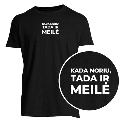 „Kada noriu, tada ir MEILĖ“ Marškinėliai