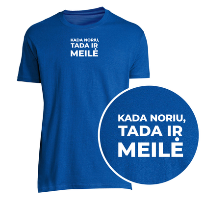 „Kada noriu, tada ir MEILĖ“ Marškinėliai