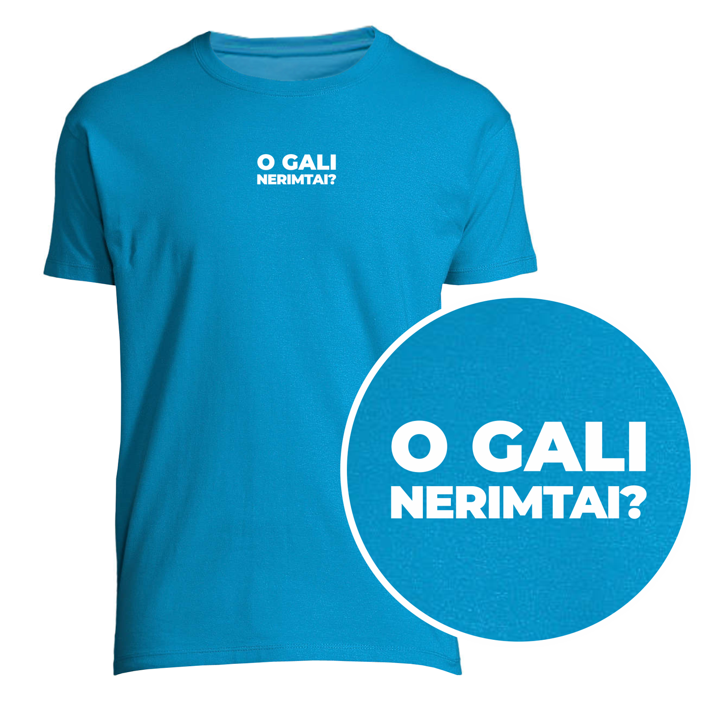 „O gali nerimtai“ Marškinėliai