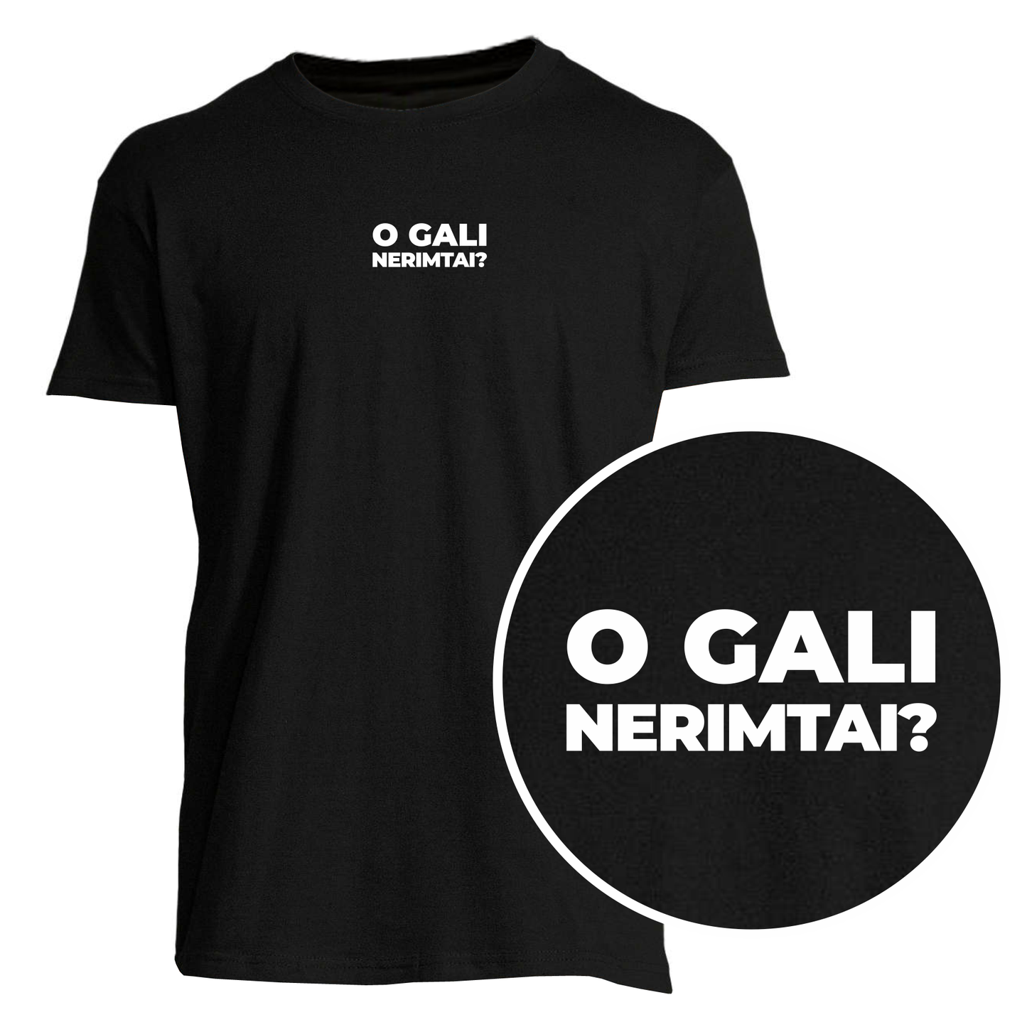 „O gali nerimtai“ Marškinėliai