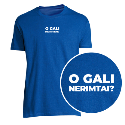 „O gali nerimtai“ Marškinėliai